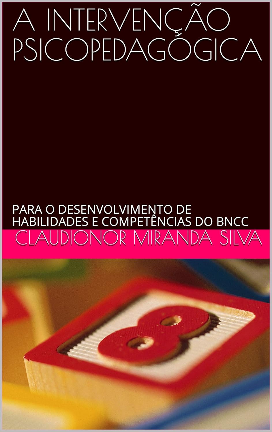 ler totalmente A INTERVENÇÃO PSICOPEDAGÓGICA: PARA O DESENVOLVIMENTO DE HABILIDADES E COMPETÊNCIAS DO BNCC