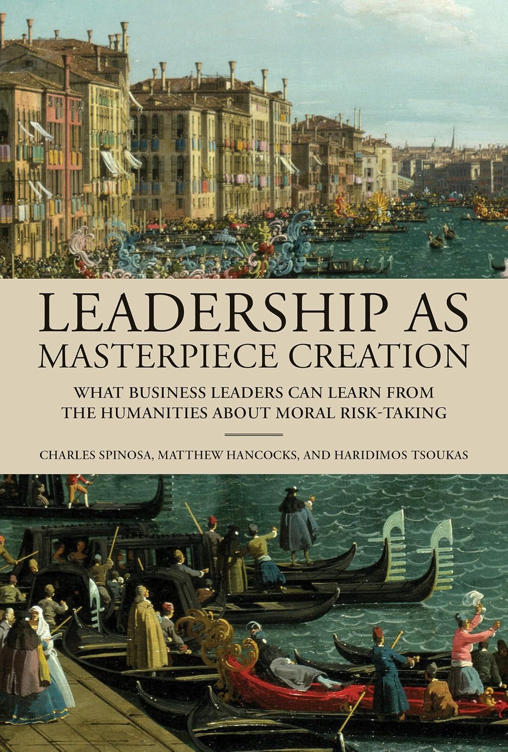 Leadership as Masterpiece Creation: What Business Leaders Can Learn from the Humanities about Moral Risk-Taking baixar o livro de graça