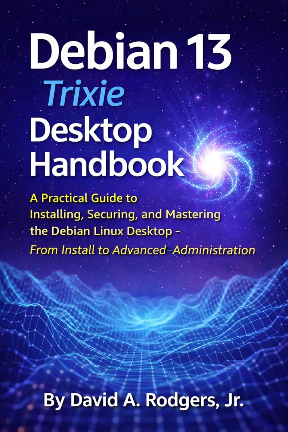 ler totalmente Debian 13.3 "Trixie" Desktop Handbook: A Practical Guide to Installing, Securing, and Mastering the Debian Linux Desktop - From Install to Advanced Administration... Linux Mastery Series) (English Edition)