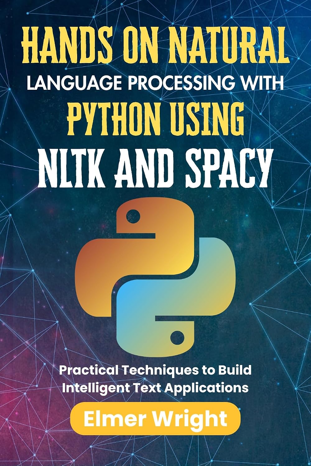 HANDS ON NATURAL LANGUAGE PROCESSING WITH PYTHON USING NLTK AND SPACY: Practical Techniques to Build Intelligent Text Applications (Tech Programs For Beginners series) (English Edition) baixar livro de graça