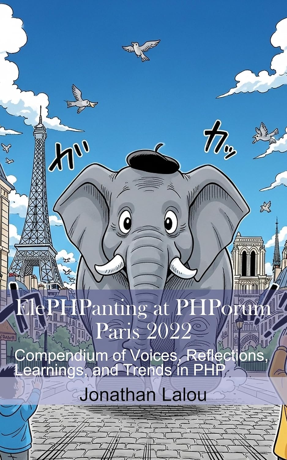 ElePHPanting at PHPorum - Paris 2022: Compendium of Voices, Reflections, Learnings, and Trends in PHP (English Edition) baixar o livro de graça