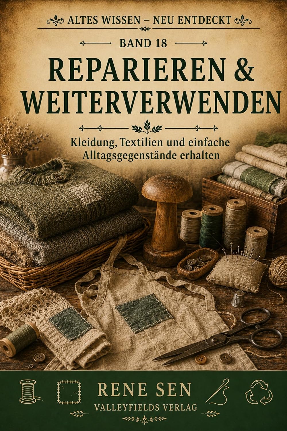 Reparieren & Weiterverwenden: Kleidung, Textilien und einfache Alltagsgegenstände erhalten statt vorschnell ersetzen (Das Wissen unserer Großmütter) (German Edition) baixar livro de graça