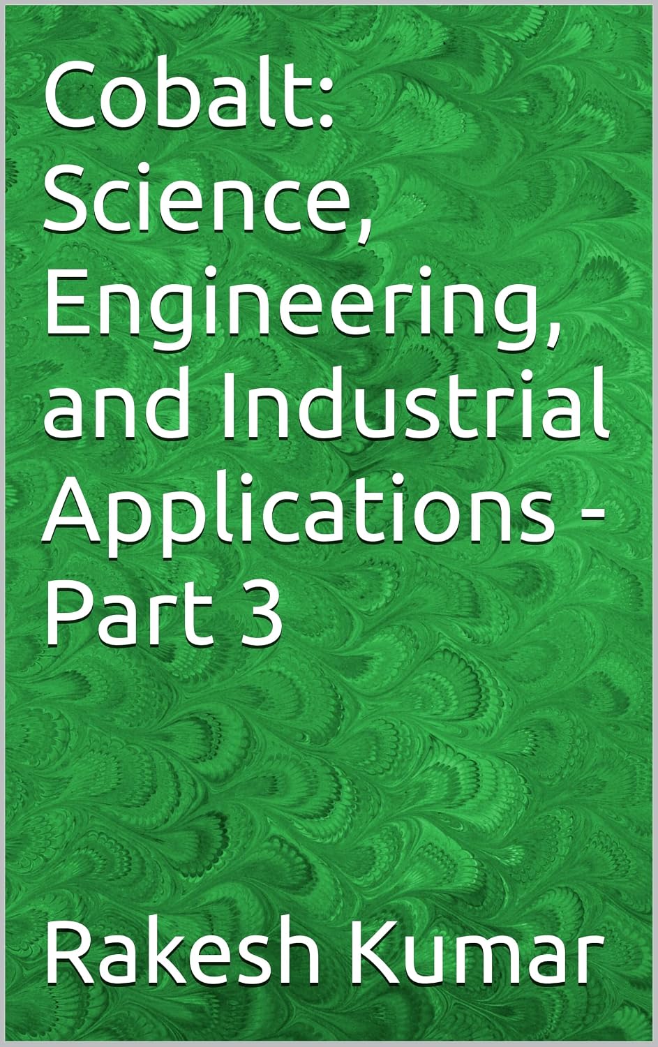 Cobalt: Science, Engineering, and Industrial Applications - Part 3 (English Edition)
