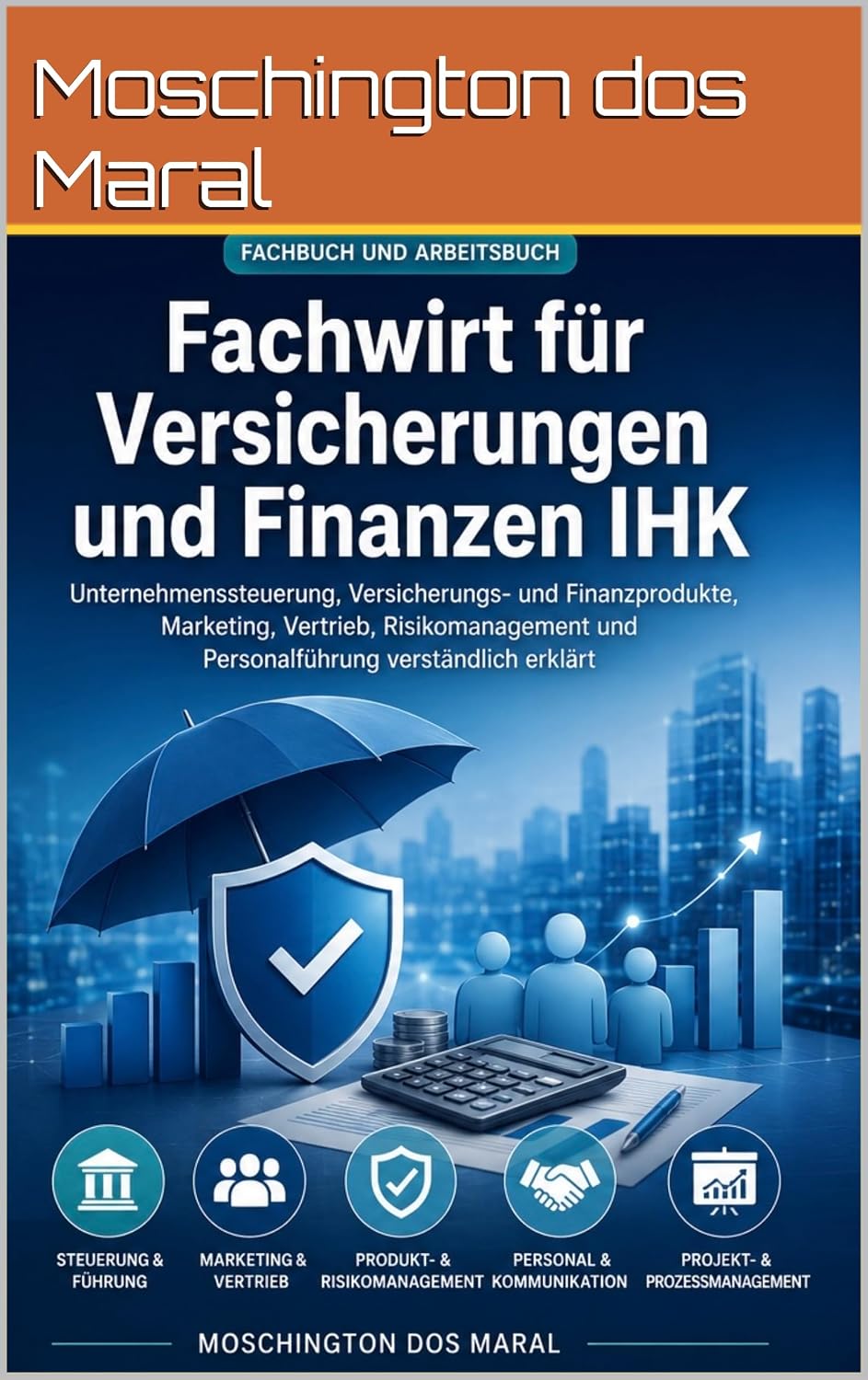 Fachwirt für Versicherungen und Finanzen IHK: Unternehmenssteuerung, Versicherungs- und Finanzprodukte, Marketing, Vertrieb, Risikomanagement und Personalführung verständlich erklärt (German Edition) baixar o livro de graça