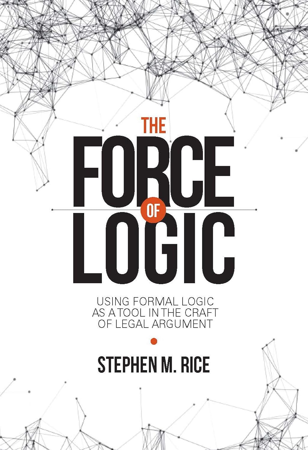 ler totalmente Force of Logic: Using Formal Logic as a Tool in the Craft of Legal Argument (NITA) (English Edition)
