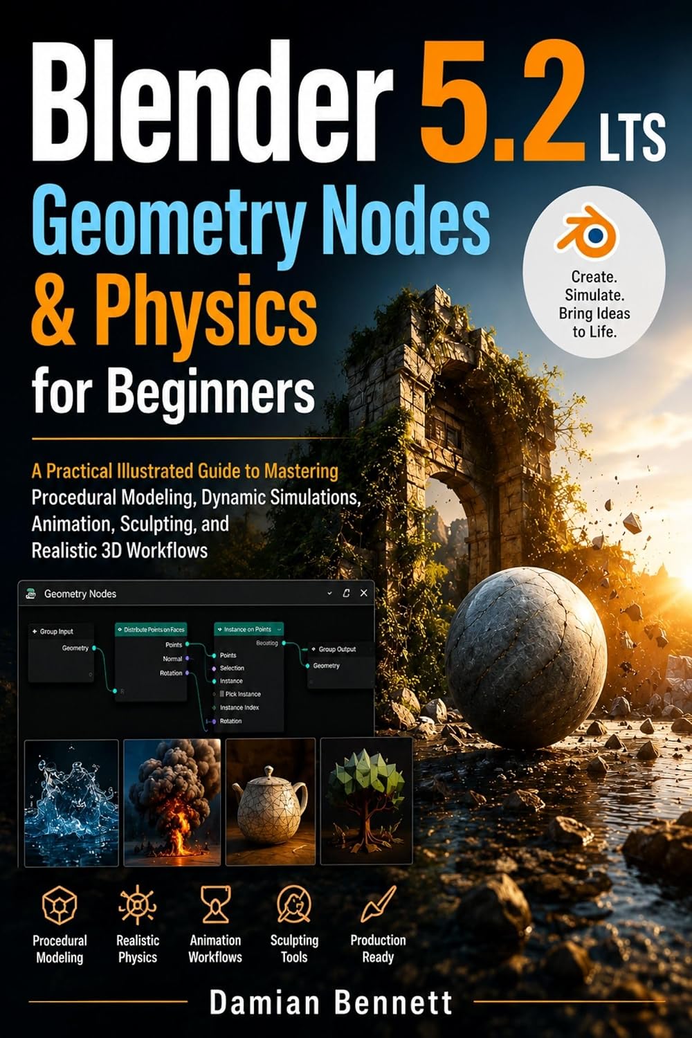 Blender 5.2 LTS Geometry Nodes & Physics for Beginners: A Practical Illustrated Guide to Mastering Procedural Modeling, Dynamic Simulations, Animation,... and Realistic 3D Workflows (English Edition) baixar o livro de graça