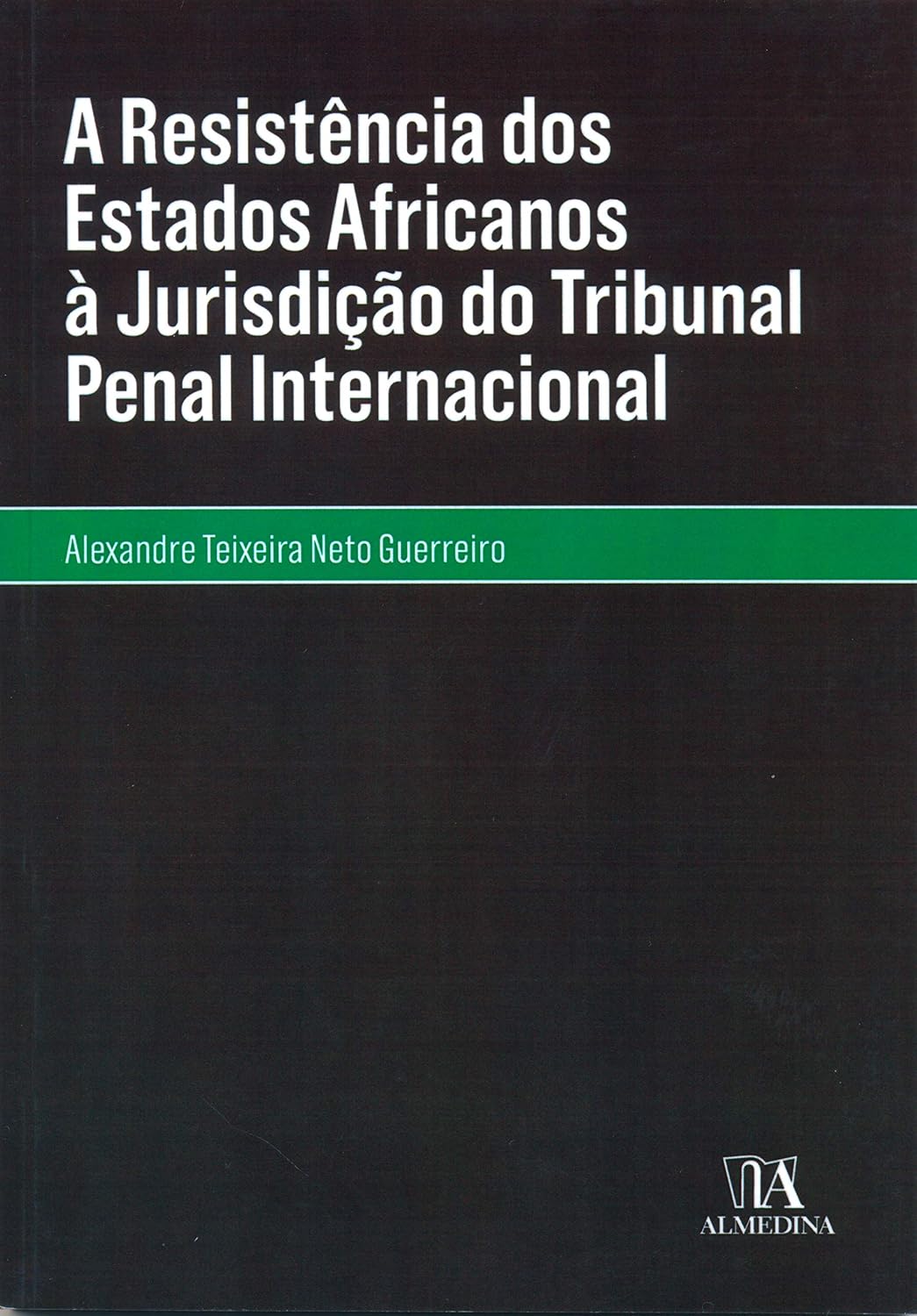 A Resistência dos Estados Africanos à Jurisdição do Tribunal Penal Internacional baixar o livro de graça