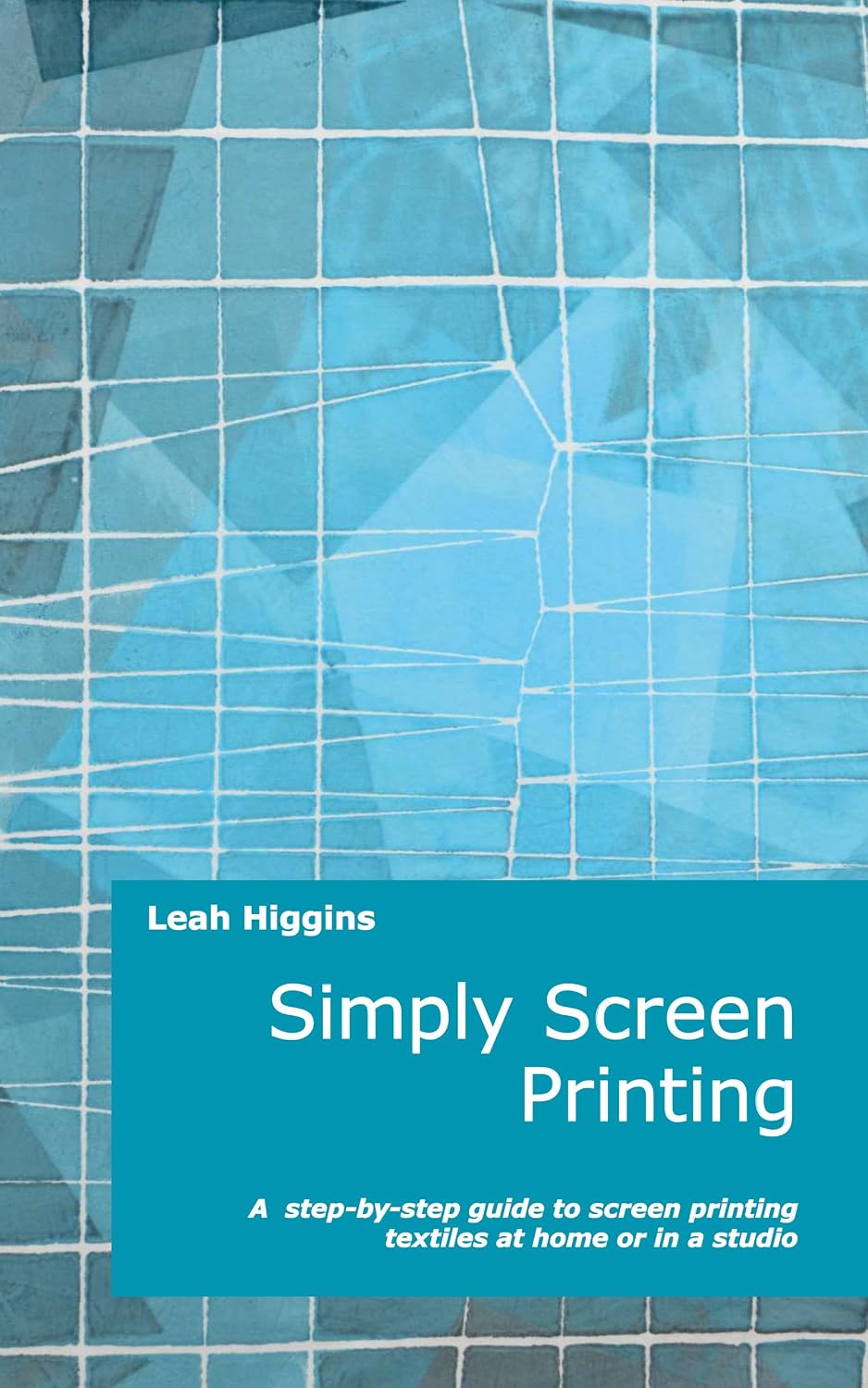 Simply Screen Printing: A step-by-step guide to printing textiles at home (English Edition) baixar livro de graça