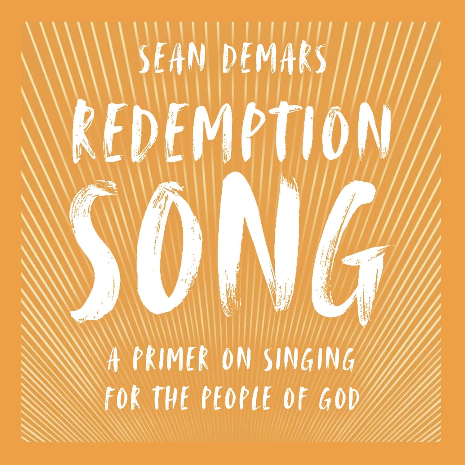 Redemption Song: A Primer on Singing for the People of God
