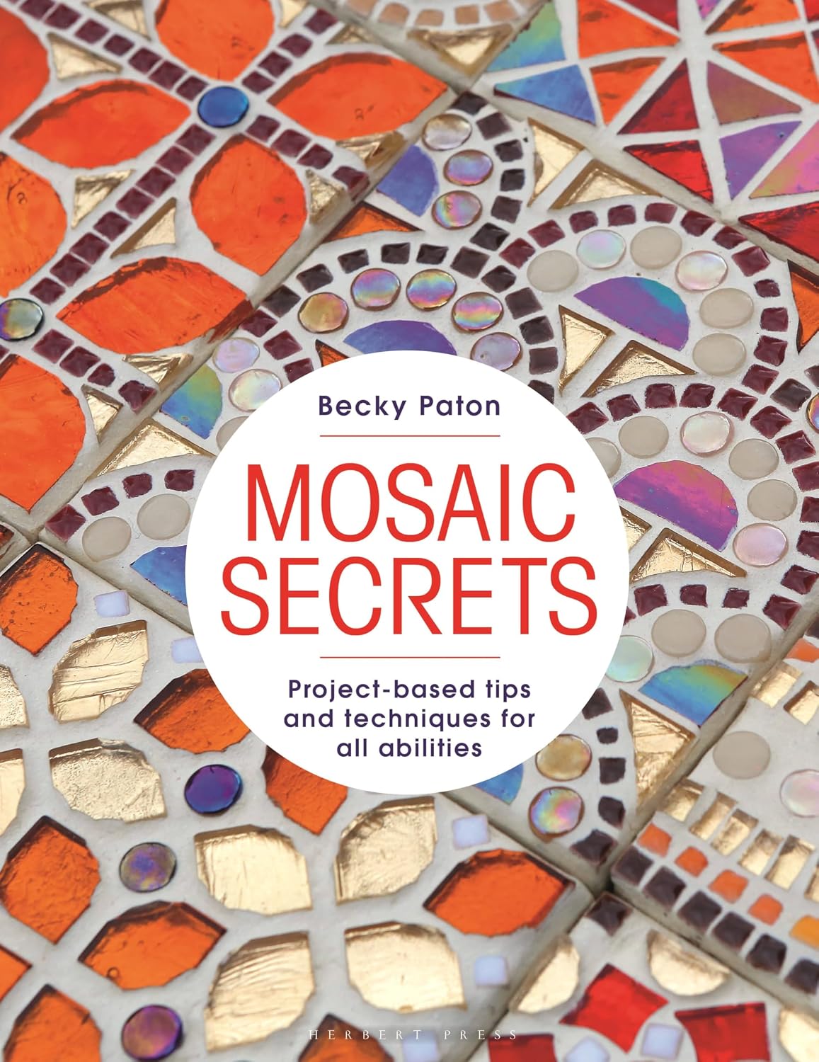 Mosaic Secrets: Project-based Tips and Techniques for all Abilities (English Edition)