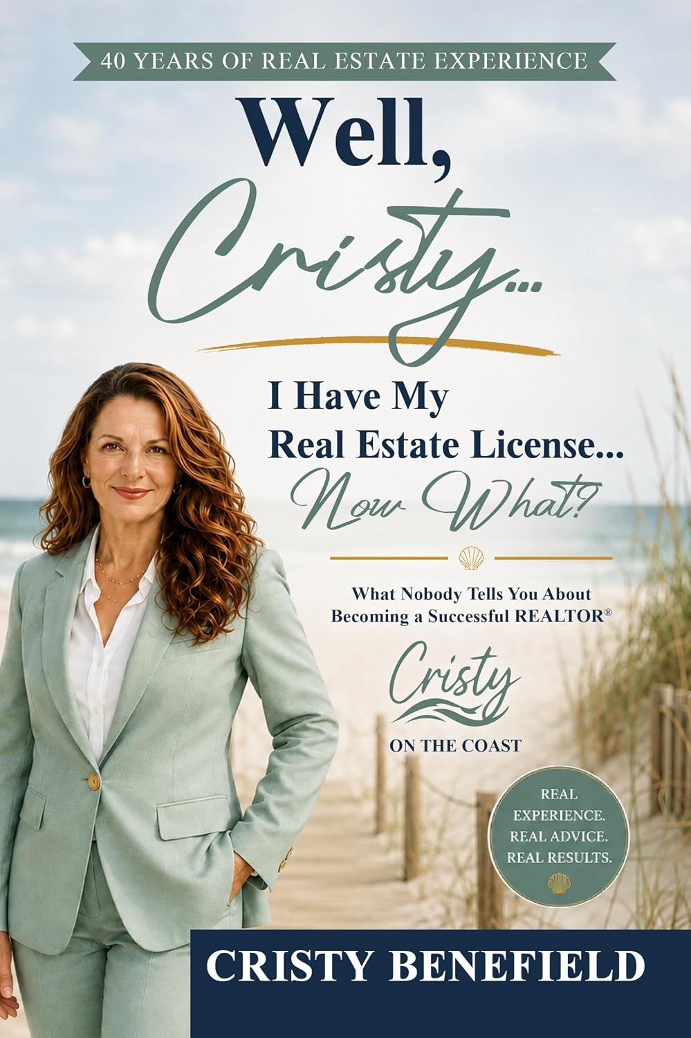 ler totalmente Well, Cristy... I Have My Real Estate License... Now What?: What Nobody Tells You About Becoming a Successful REALTOR® (English Edition)