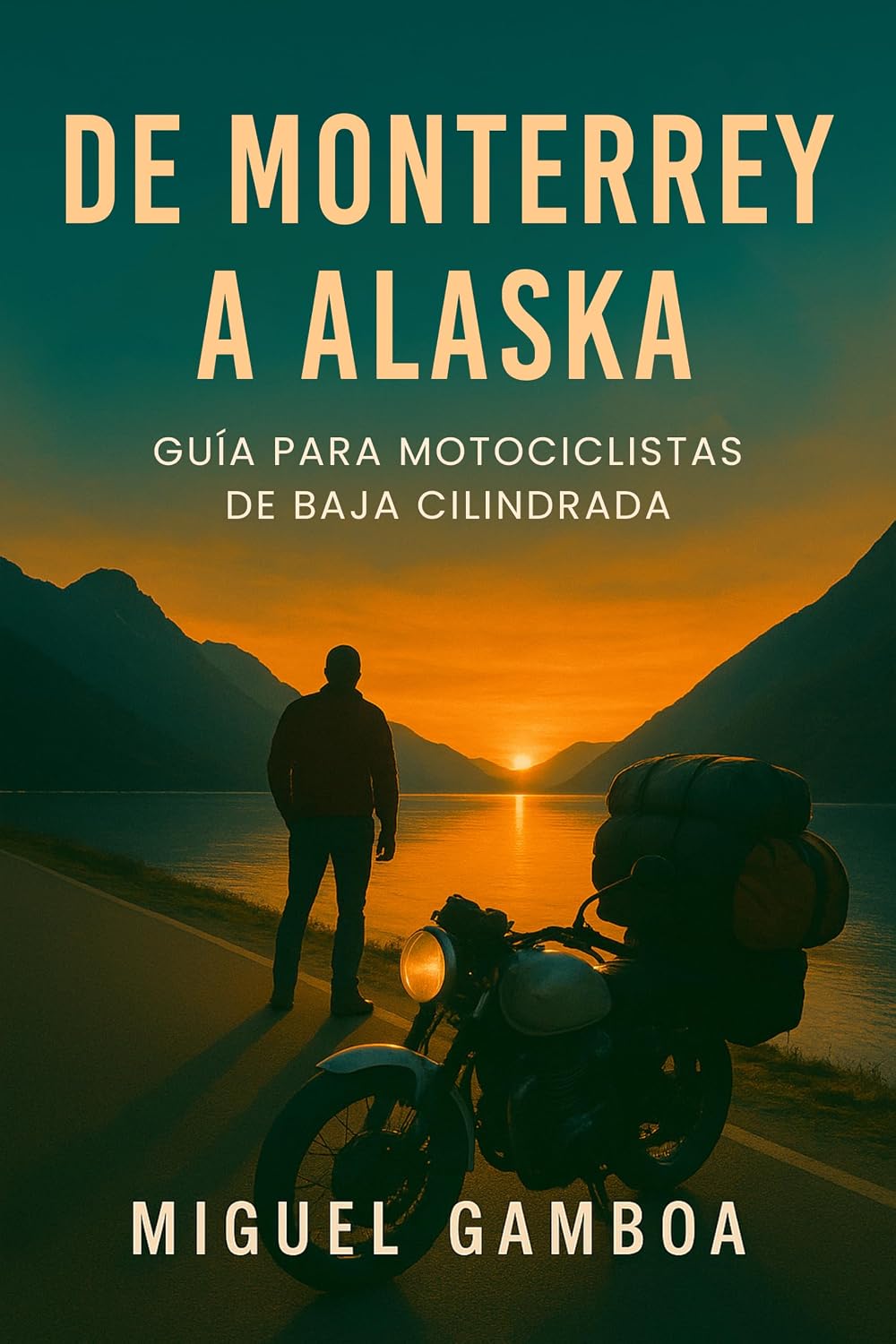 De Monterrey a Alaska: Guía para Motociclistas de Baja Cilindrada (Spanish Edition) baixar livro de graça