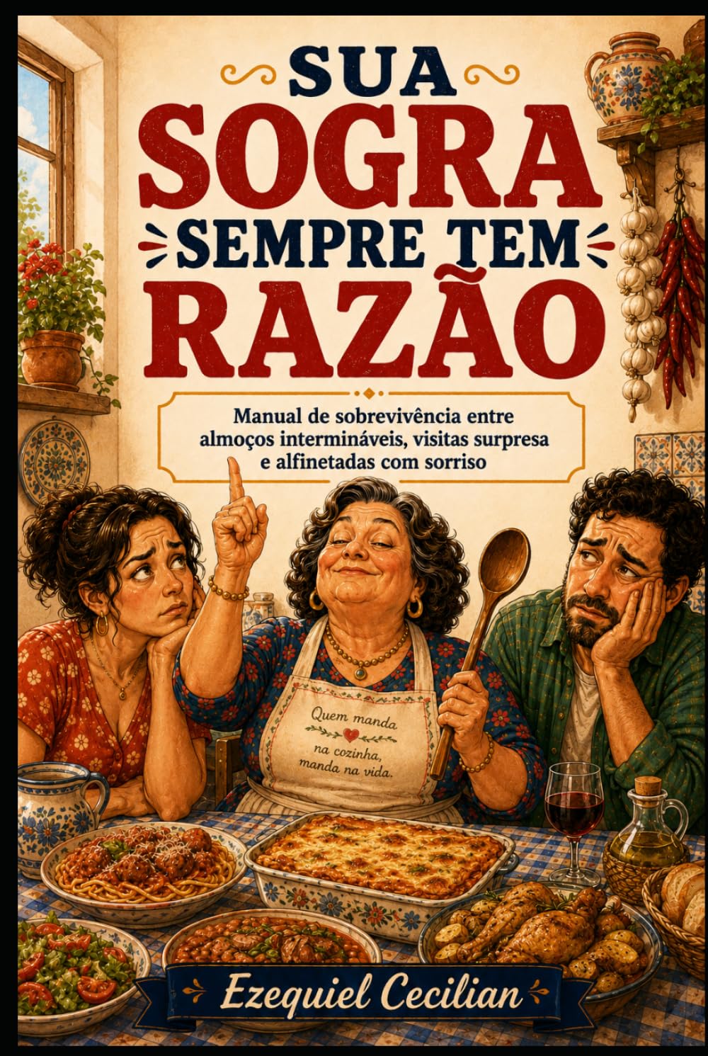 SUA SOGRA SEMPRE TEM RAZÃO: Manual de sobrevivência entre almoços intermináveis, visitas surpresa e alfinetadas com sorriso (Portuguese Edition) baixar livro de graça