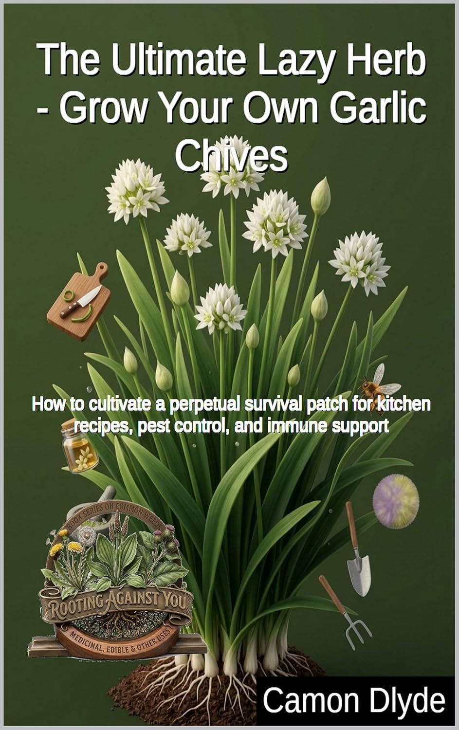 ler totalmente The Ultimate Lazy Herb - Grow Your Own Garlic Chives: How to cultivate a perpetual survival patch for kitchen recipes, pest control, and immune support (Rooting Against You) (English Edition)