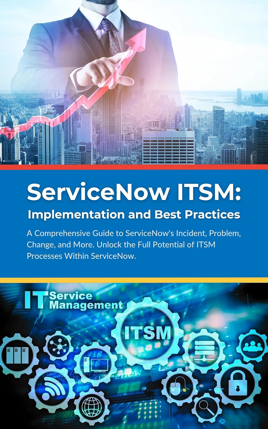 ler totalmente ServiceNow ITSM: Implementation and Best Practices: A Comprehensive Guide to ServiceNow's Incident, Problem, Change, and More. Unlock the Full Potential... Within ServiceNow. (English Edition)