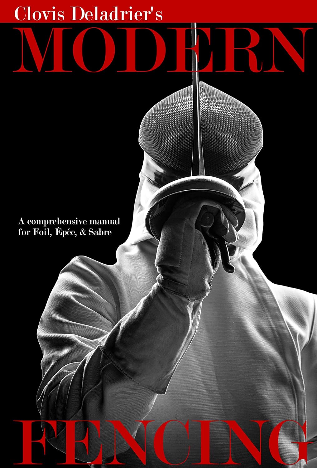 Modern Fencing: A comprehensive manual for Foil, Épée, & Sabre (English Edition) baixar livro de graça