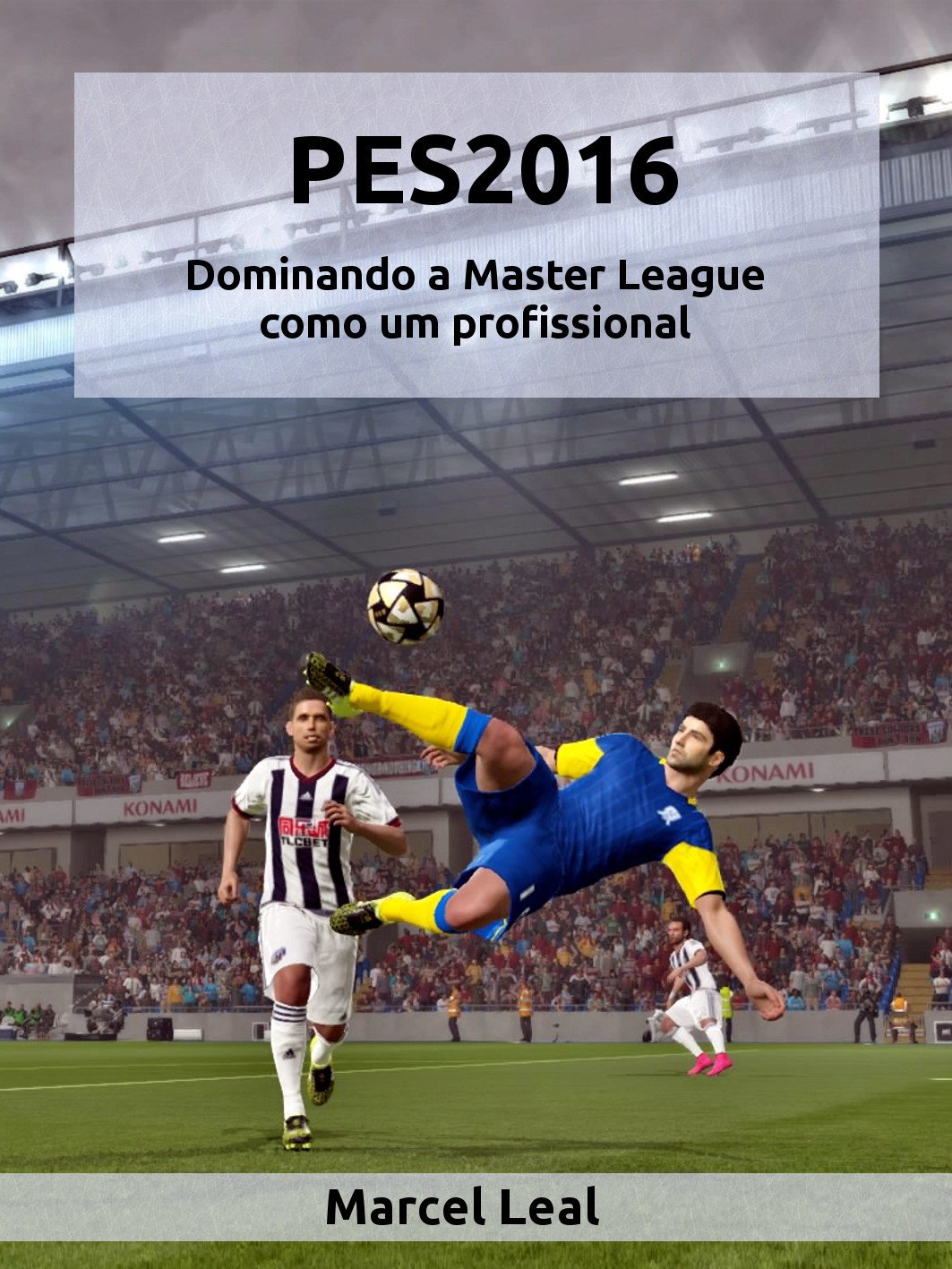 PES2016 - Dominando a Master League como um profissional: Um guia para as táticas e estratégias do jogo. baixar livro de graça