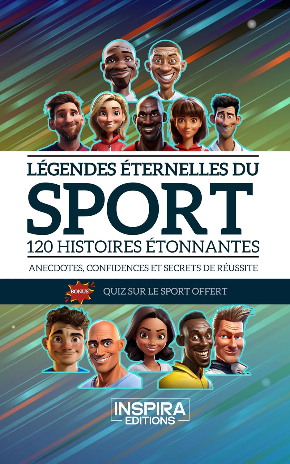 Légendes éternelles du sport: 120 histoires étonnantes - Anecdotes, confidences et secrets de réussite (French Edition) baixar o livro de graça