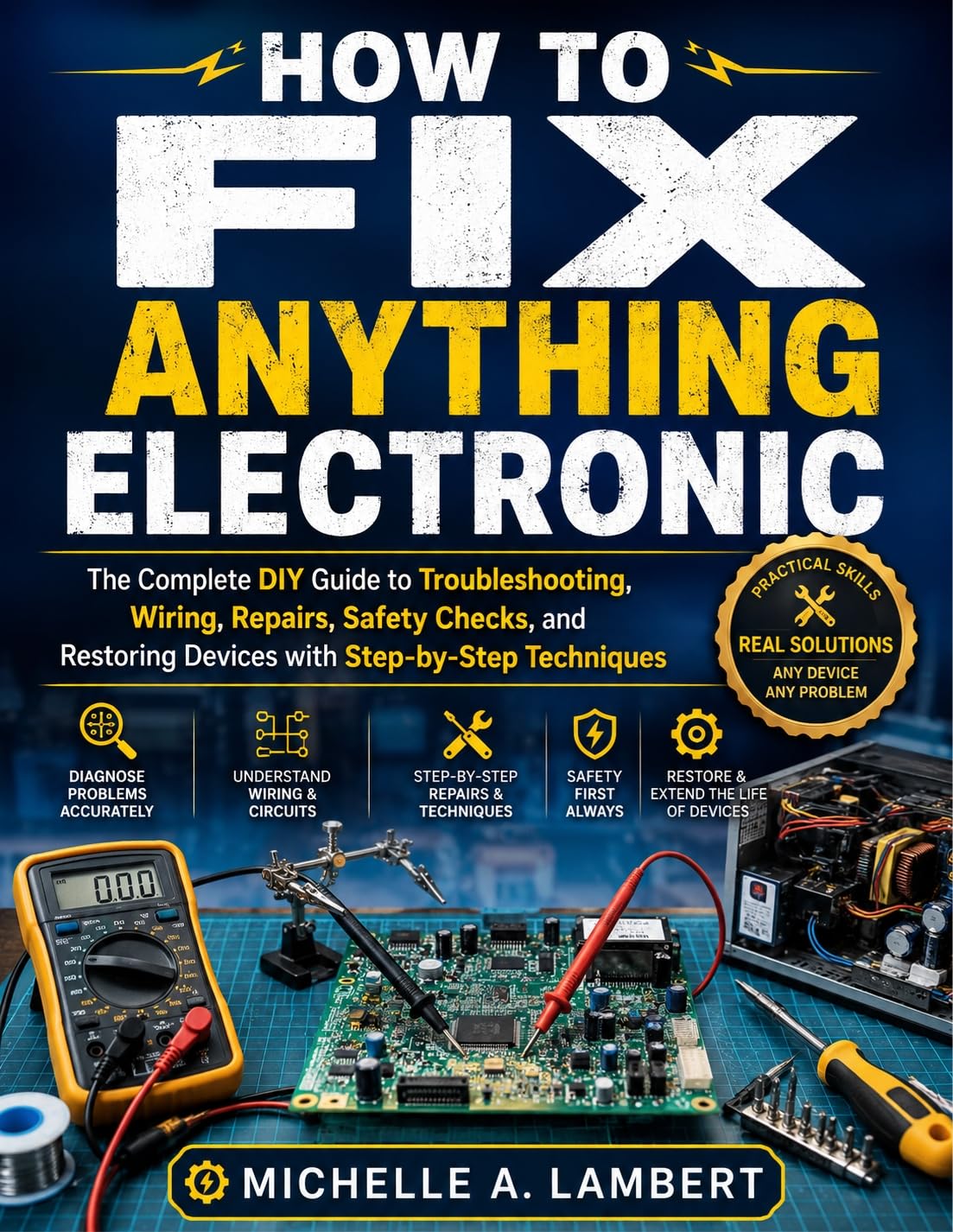 ler totalmente HOW TO FIX ANYTHING ELECTRONIC: The Complete DIY Guide to Troubleshooting, Wiring, Repairs, Safety Checks, and Restoring Devices with Step-by-Step Techniques (English Edition)
