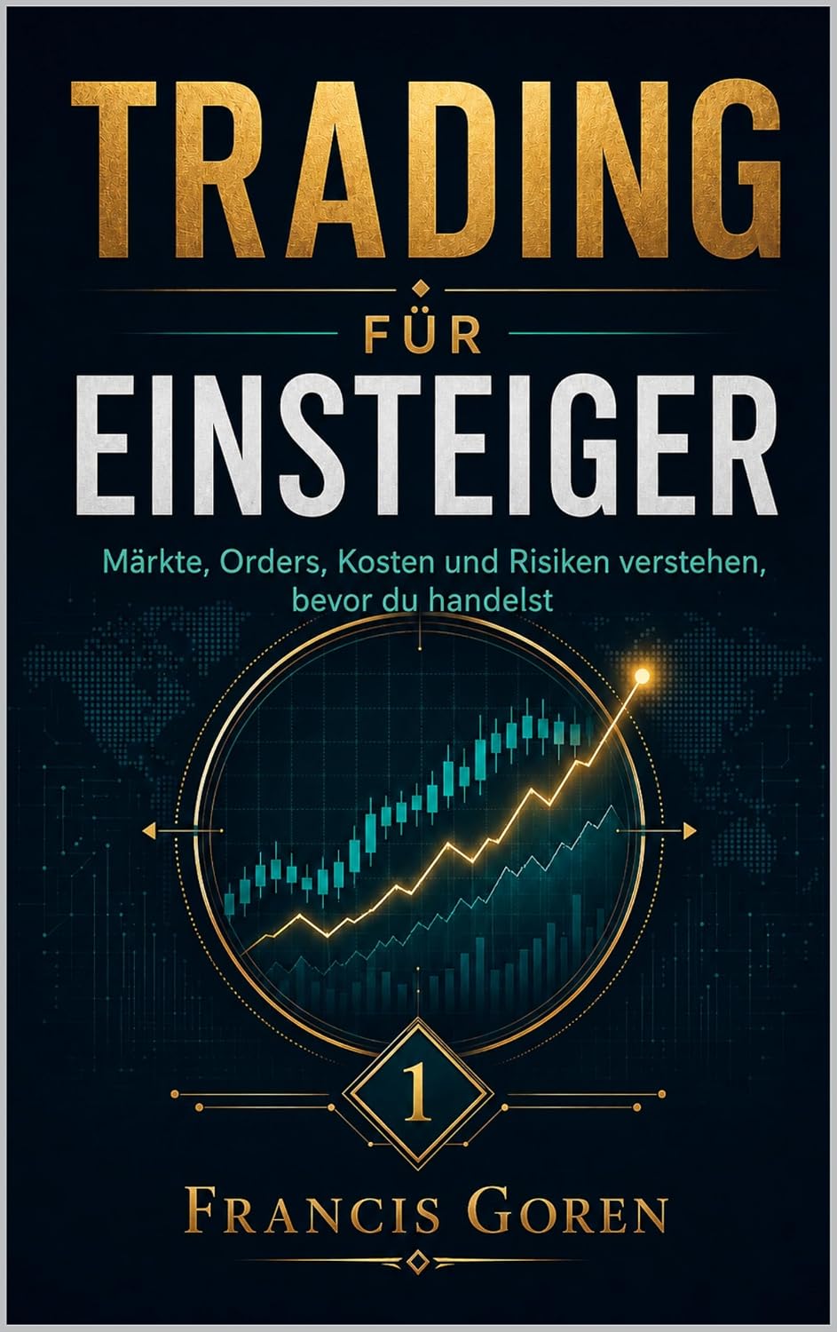 capítulo por capítulo baixar Trading für Einsteiger: Märkte, Orders, Kosten und Risiken verstehen, bevor du handelst (Trading mit Methode 1) (German Edition)