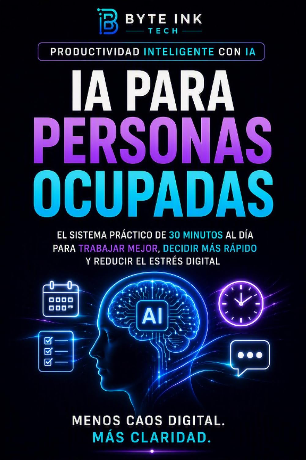 ler totalmente IA PARA PERSONAS OCUPADAS: El sistema práctico de 30 minutos al día para trabajar mejor, decidir más rápido y reducir el estrés digital (Productividad Inteligente con IA nº 2) (Spanish Edition)