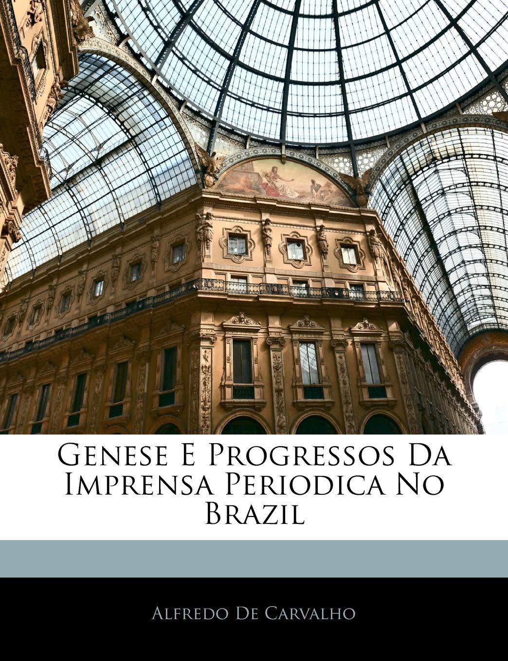 Genese E Progressos Da Imprensa Periodica No Brazil