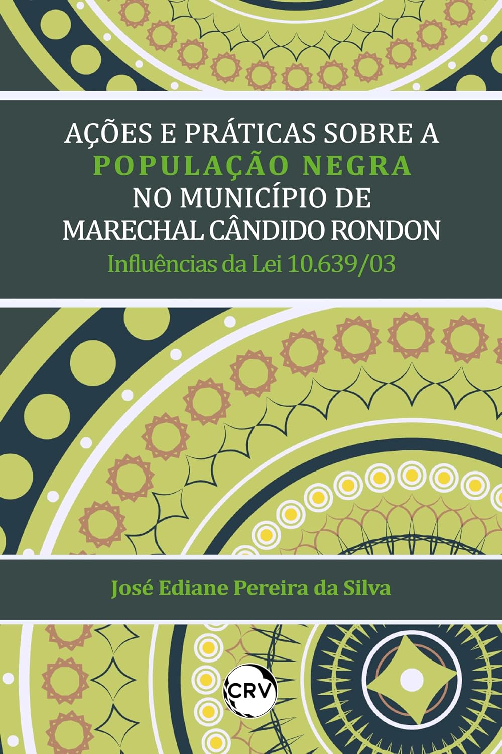 Ações e práticas sobre a população negra no município de Marechal Cândido Rondon: Influências da Lei 10.639/03 baixar o livro de graça