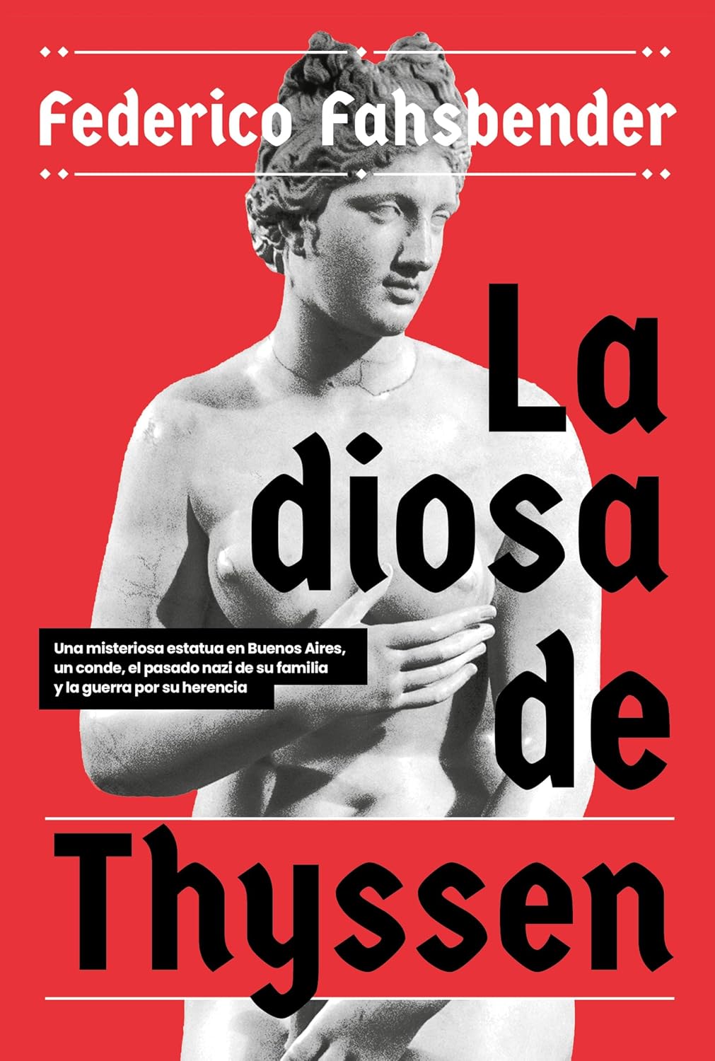 capítulo por capítulo baixar La diosa de Thyssen: Una misteriosa estatua en Buenos Aires, un conde, el pasado nazi de su familia y la guerra por su herencia (Spanish Edition)