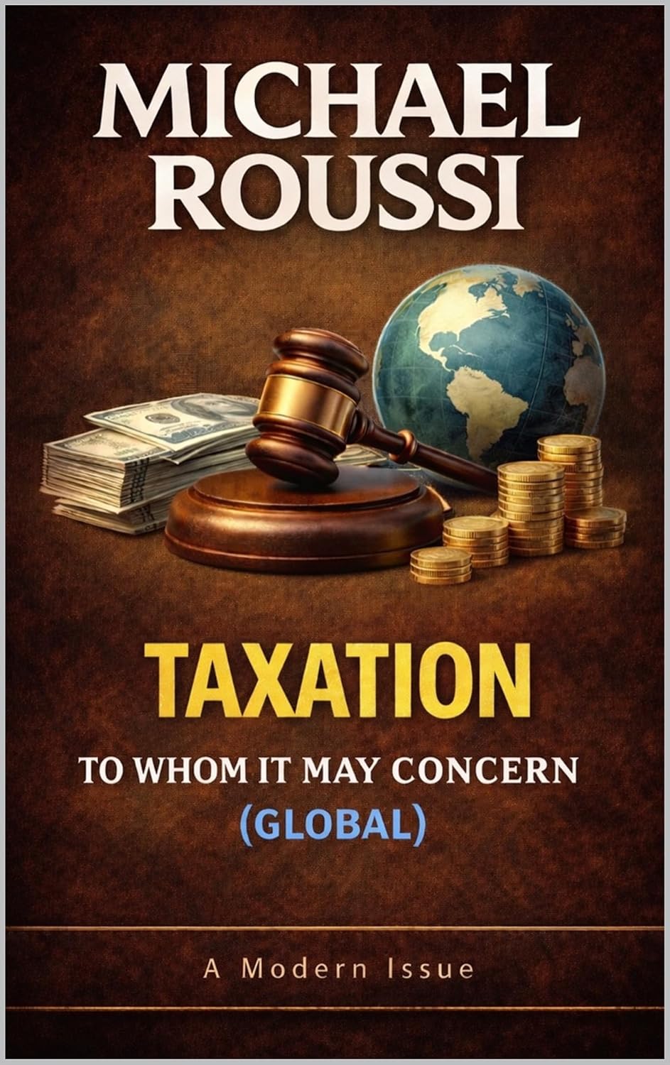 ler totalmente TAXATION: TO WHOM IT MAY CONCERN (GLOBAL): A Modern Issue (Cost of Living Global Series Book 4) (English Edition)