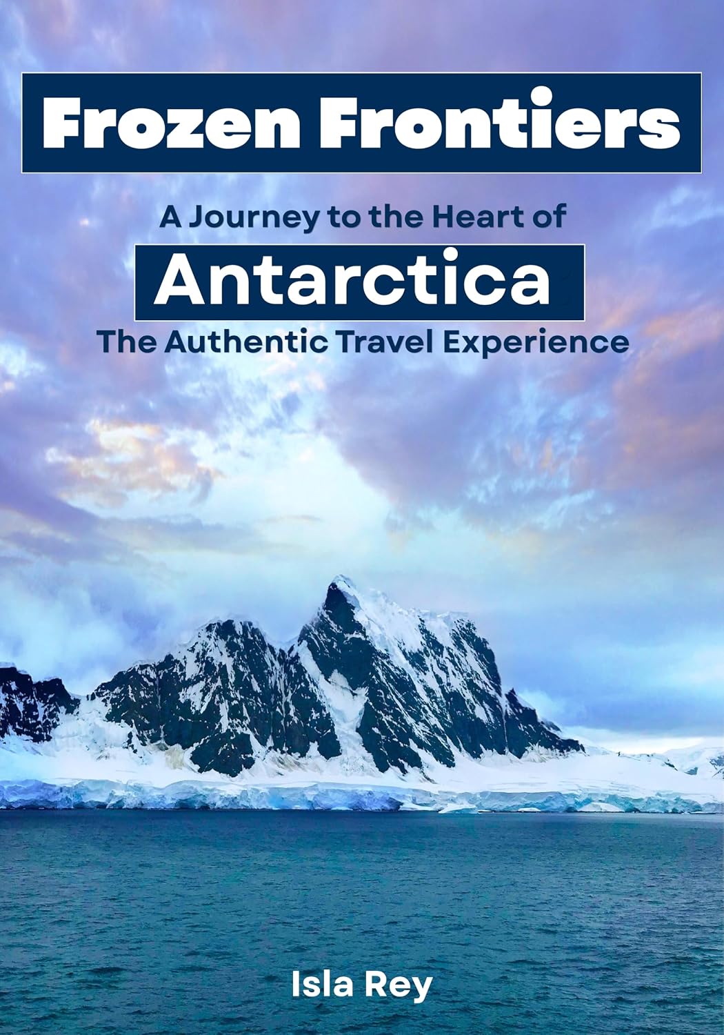 capítulo por capítulo baixar Frozen Frontiers: A Journey to the Heart of Antarctica: The Authentic Travel Experience (English Edition)