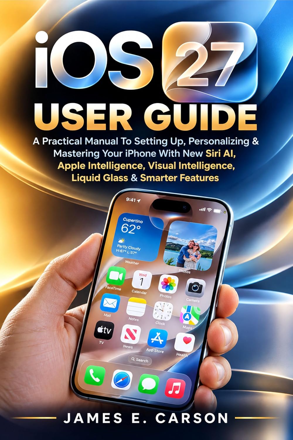 IOS 27 USER GUIDE: A Practical Manual To Setting Up, Personalizing & Mastering Your iPhone With New Siri AI, Apple Intelligence, Visual Intelligence, Liquid Glass & Smarter Features (English Edition) baixar o livro de graça