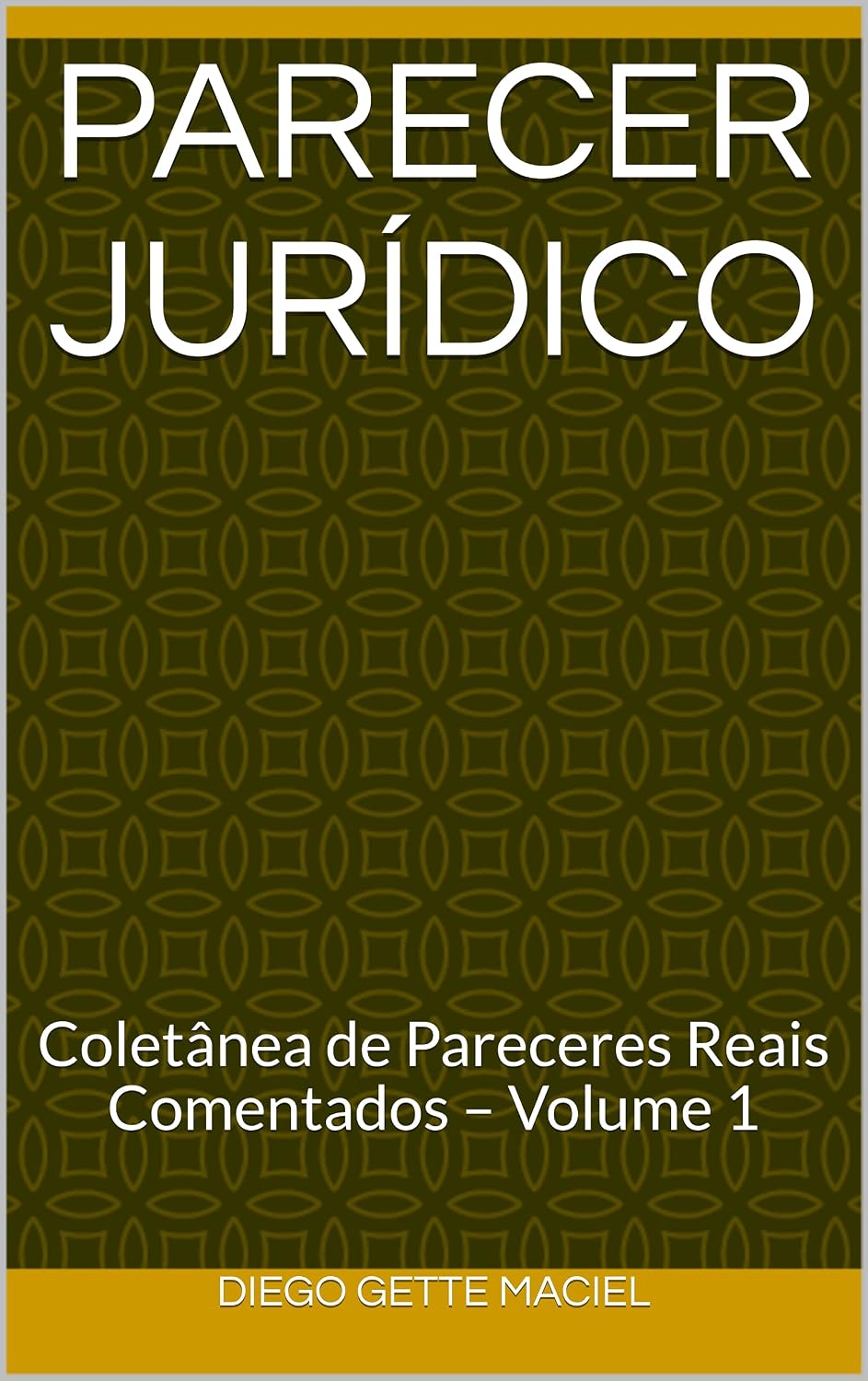 PARECER JURÍDICO: Coletânea de Pareceres Reais Comentados – Volume 1