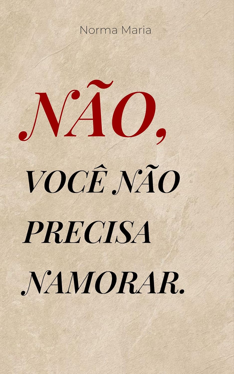Não, você não precisa namorar: O final feliz começa antes do relacionamento baixar livro de graça