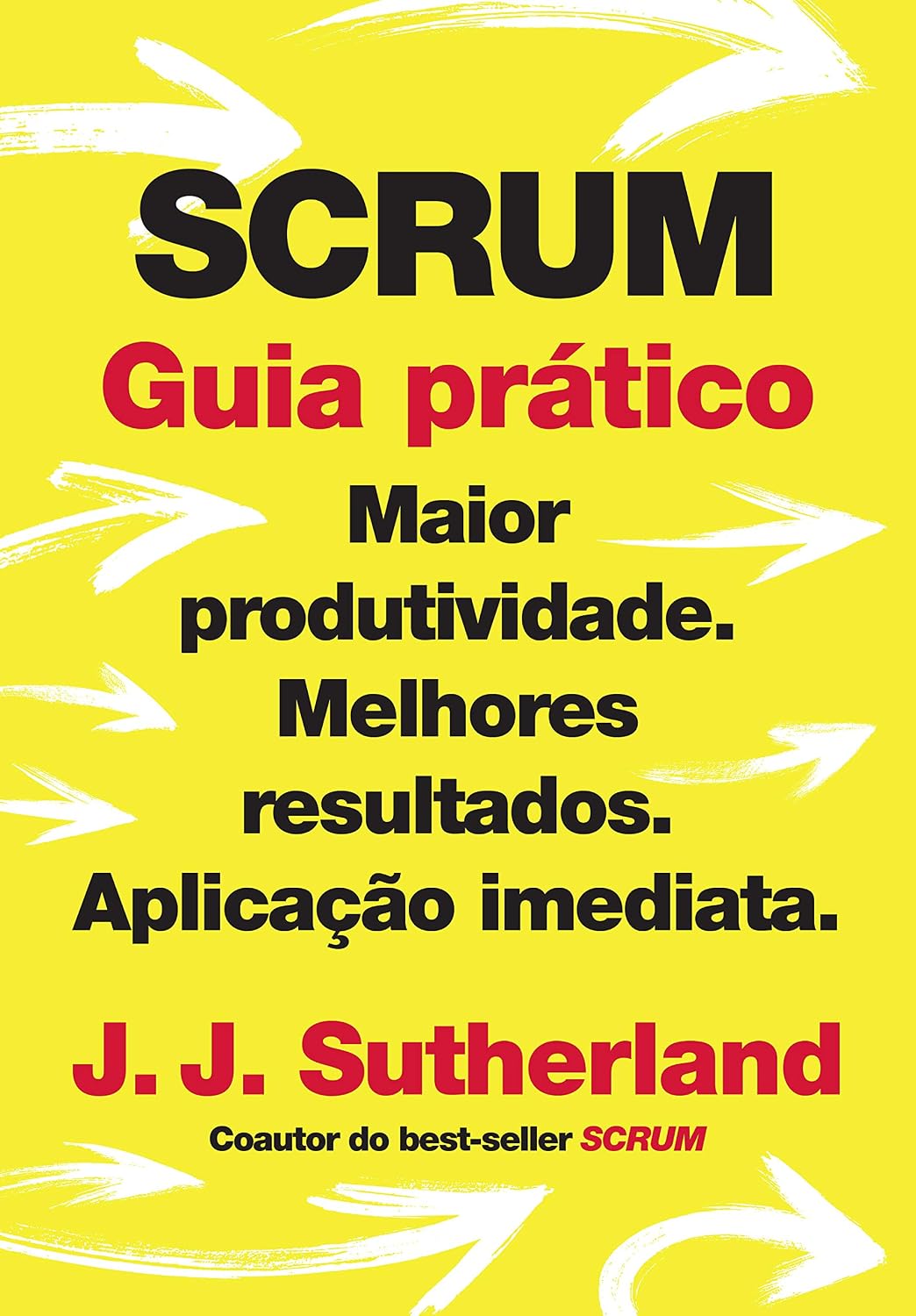 Scrum: Guia prático: Maior produtividade. Melhores resultados. Aplicação imediata. baixar livro de graça