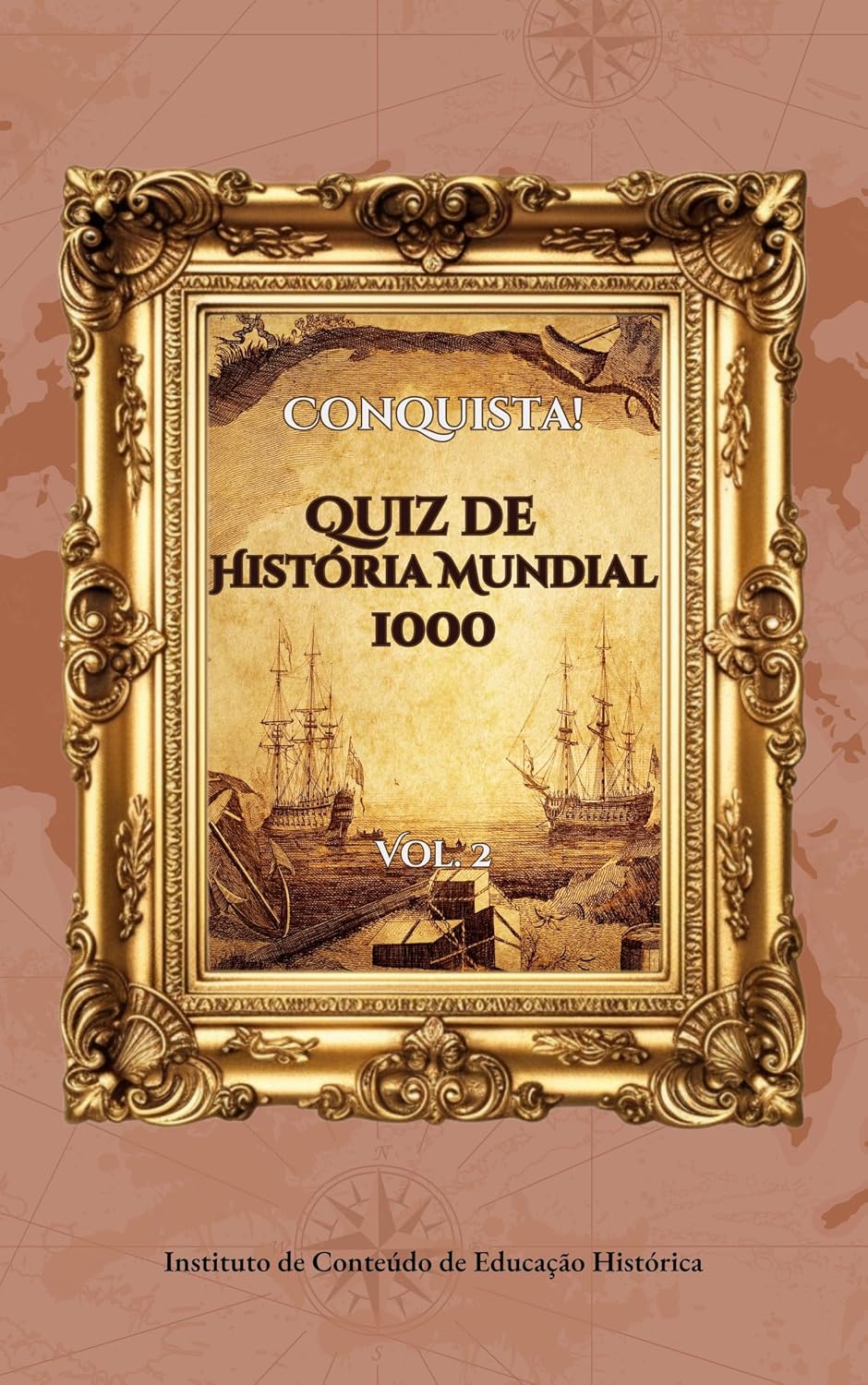 Conquista! Quiz de História Mundial 1000: Vol. 2: Um Desafio Aleatório para Ativar o Cérebro e Mergulhar em Cada Momento da História (Quiz de História Mundial: O Desafio do Viajante no Tempo) baixar o livro de graça