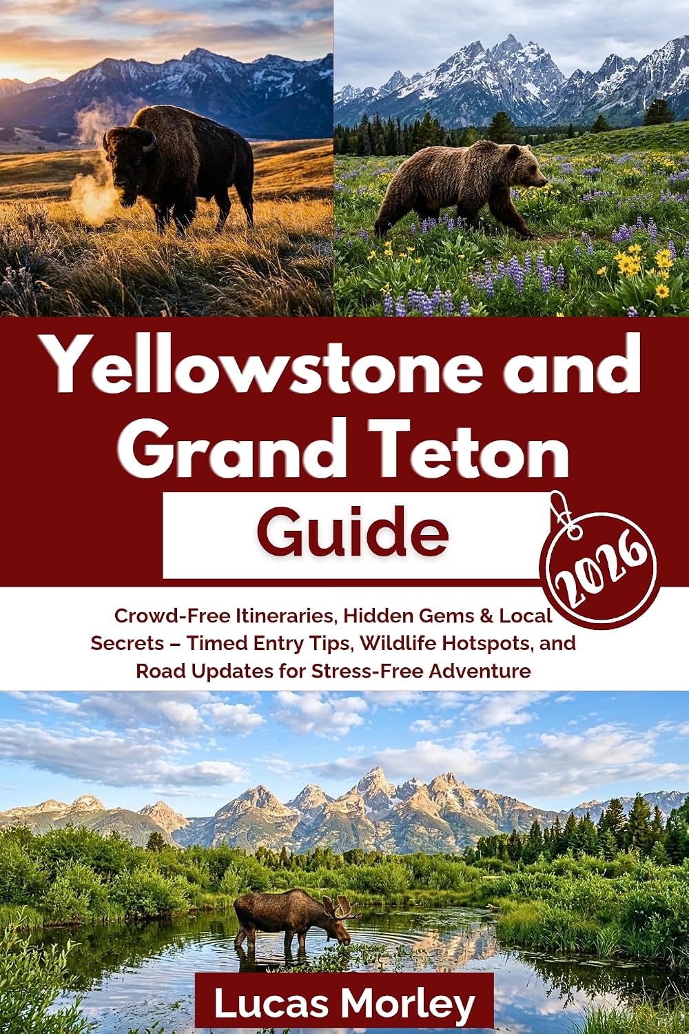 Yellowstone and Grand Teton Guide 2026: Crowd-Free Itineraries, Hidden Gems & Local Secrets – Timed Entry Tips, Wildlife Hotspots, and Road Updates for Stress-Free Adventure (English Edition) baixar livro de graça