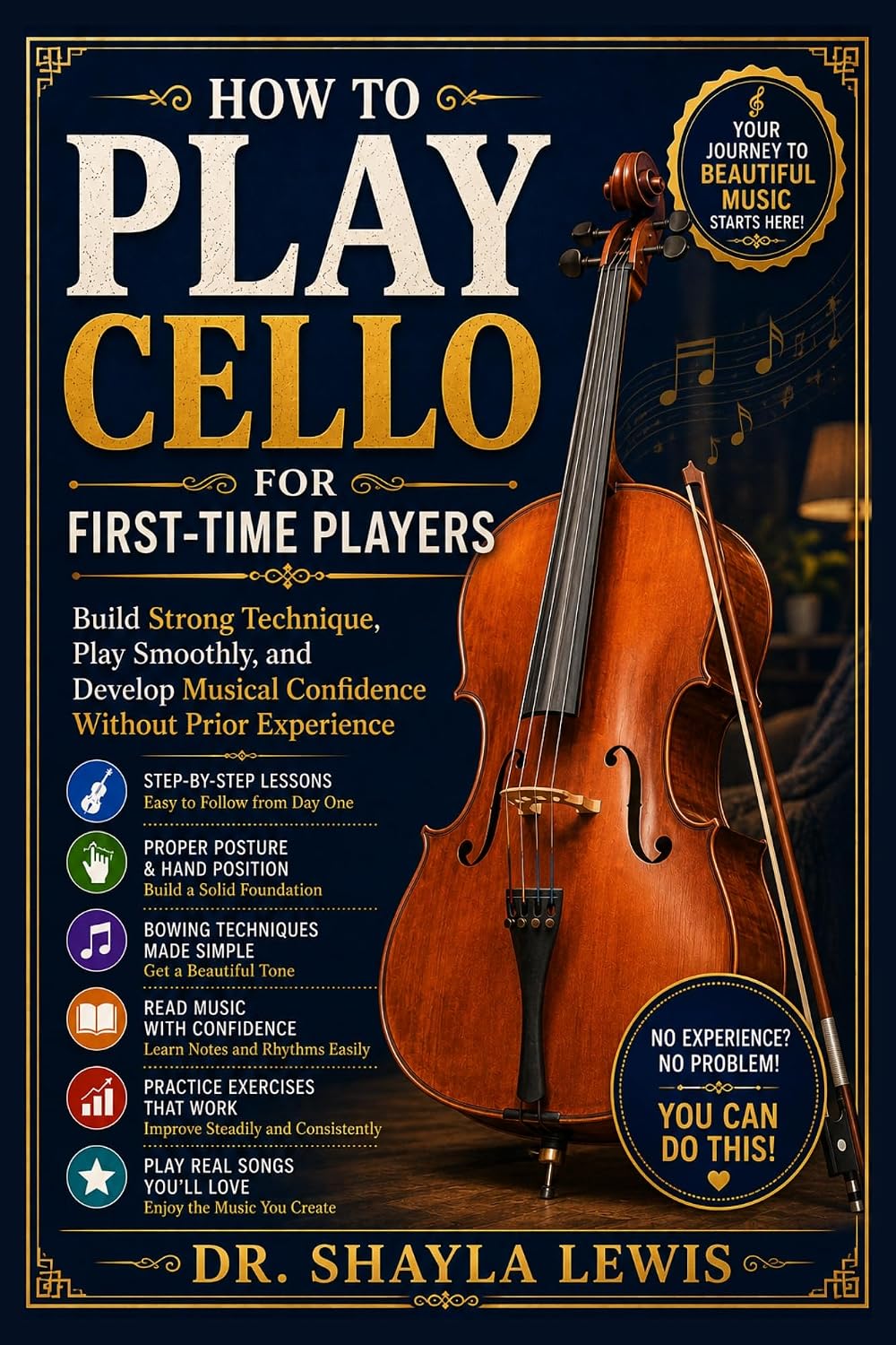 HOW TO PLAY CELLO FOR FIRST-TIME PLAYERS: Build Strong Technique, Play Smoothly, and Develop Musical Confidence Without Prior Experience (English Edition) baixar o livro de graça
