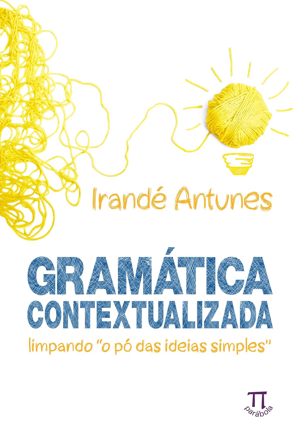 Gramática contextualizada: limpando "o pó das ideias simples" (Estratégias de ensino Livro 49) baixar livro de graça