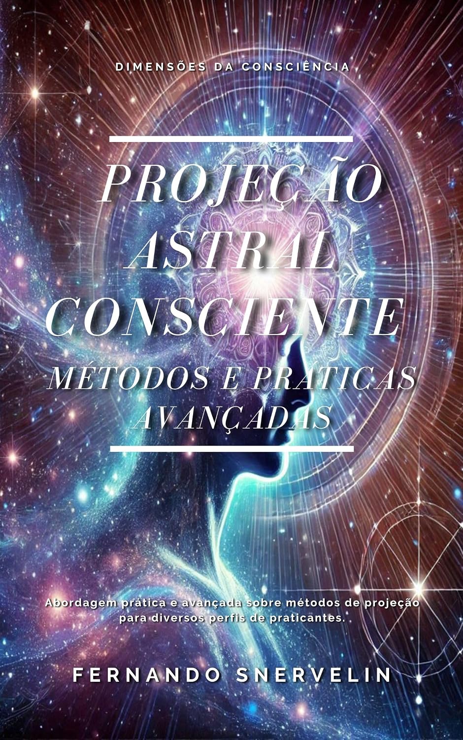 ler totalmente PROJEÇÃO ASTRAL CONSCIENTE: MÉTODOS E PRÁTICAS AVANÇADAS (ESPIRITUALISMO: DIMENSÕES DA CONSCIÊNCIA Livro 4)