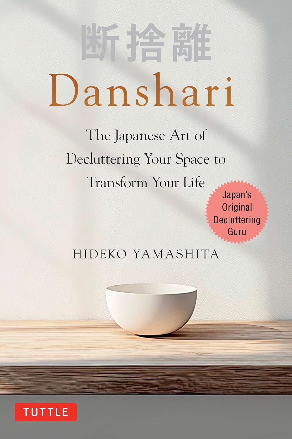 ler totalmente Danshari: The Japanese Art of Decluttering Your Space to Transform Your Life (English Edition)