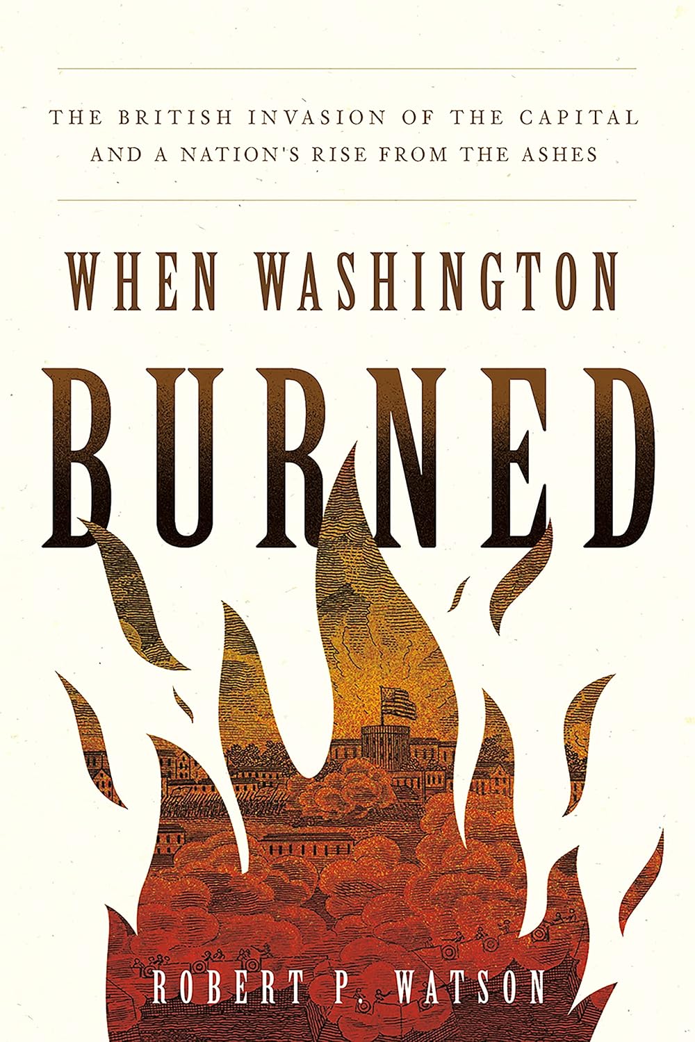 ler totalmente When Washington Burned: The British Invasion of the Capital and a Nation's Rise from the Ashes (English Edition)