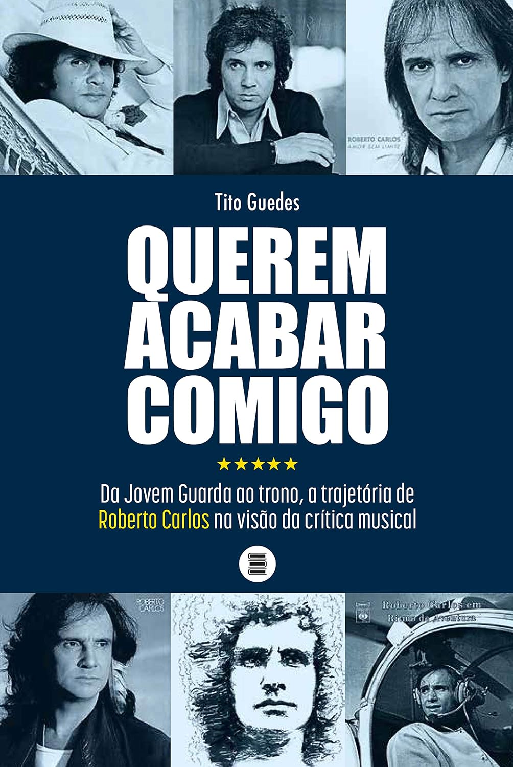 Querem acabar comigo: Da Jovem Guarda ao trono, a trajetória de Roberto Carlos na visão da crítica musical baixar livro de graça