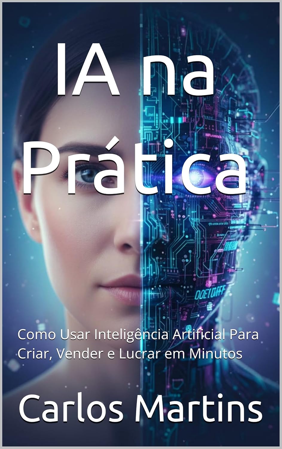 capítulo por capítulo baixar IA na Prática: Como Usar Inteligência Artificial Para Criar, Vender e Lucrar em Minutos