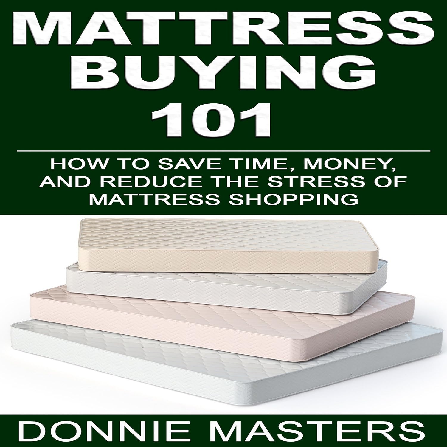 ler totalmente Mattress Buying 101: How to Save Time, Money, and Reduce the Stress of Mattress Shopping