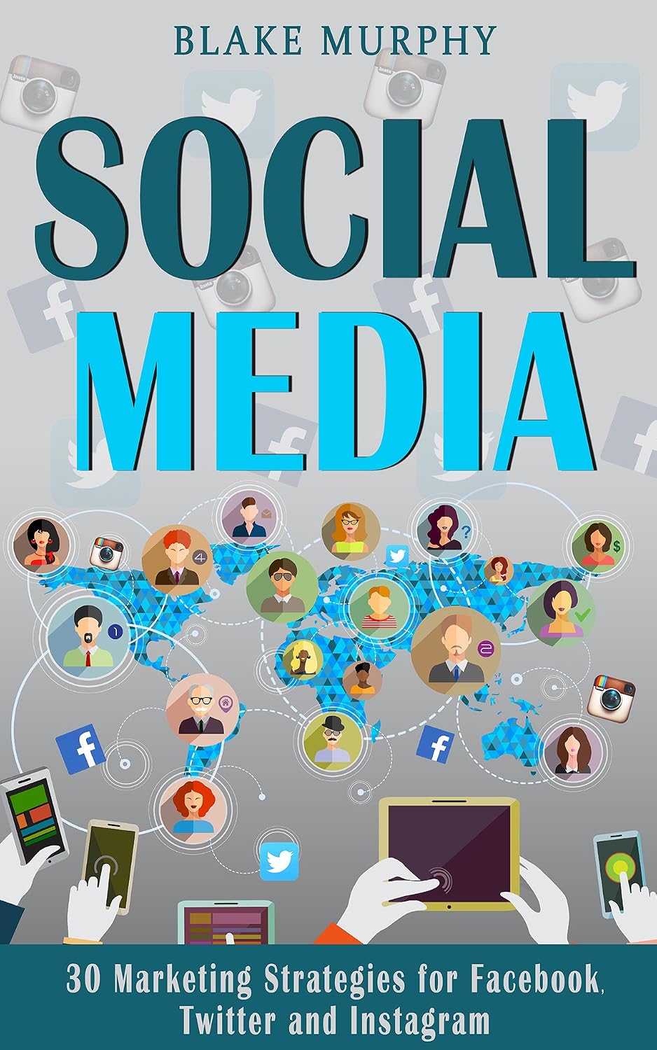 Social Media: 30 Marketing Strategies for Facebook, Twitter and Instagram (Social Media, Facebook, Twitter, Instagram, Social Media Marketing) (English Edition) baixar livro de graça