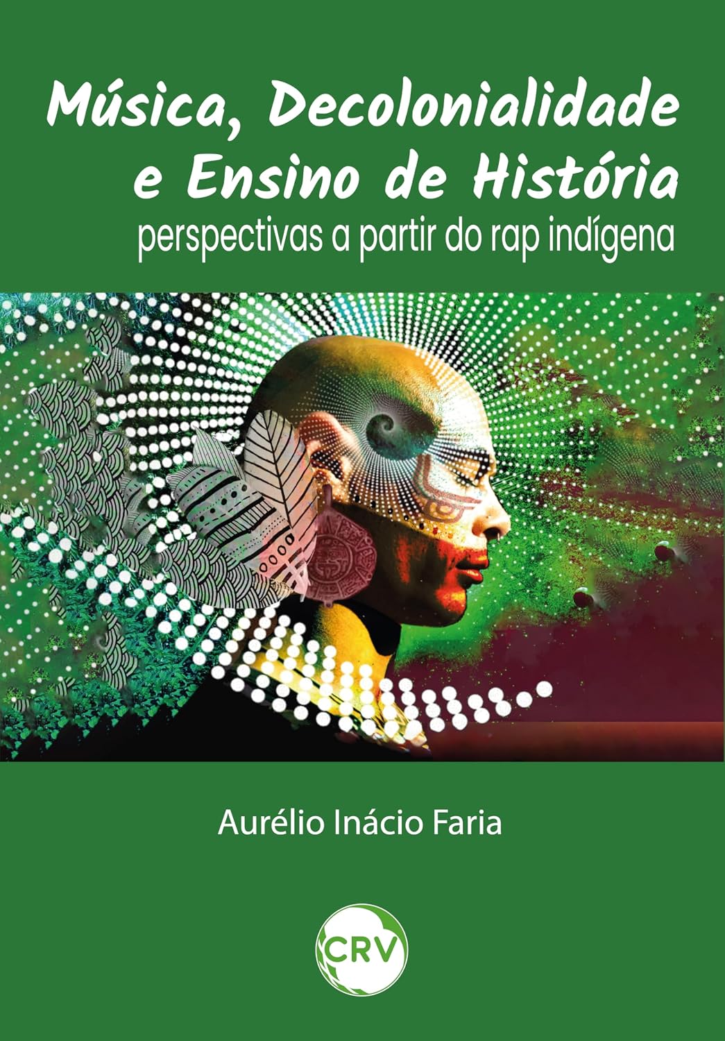 Música, decolonialidade e ensino de história: Perspectivas a partir do rap indígena