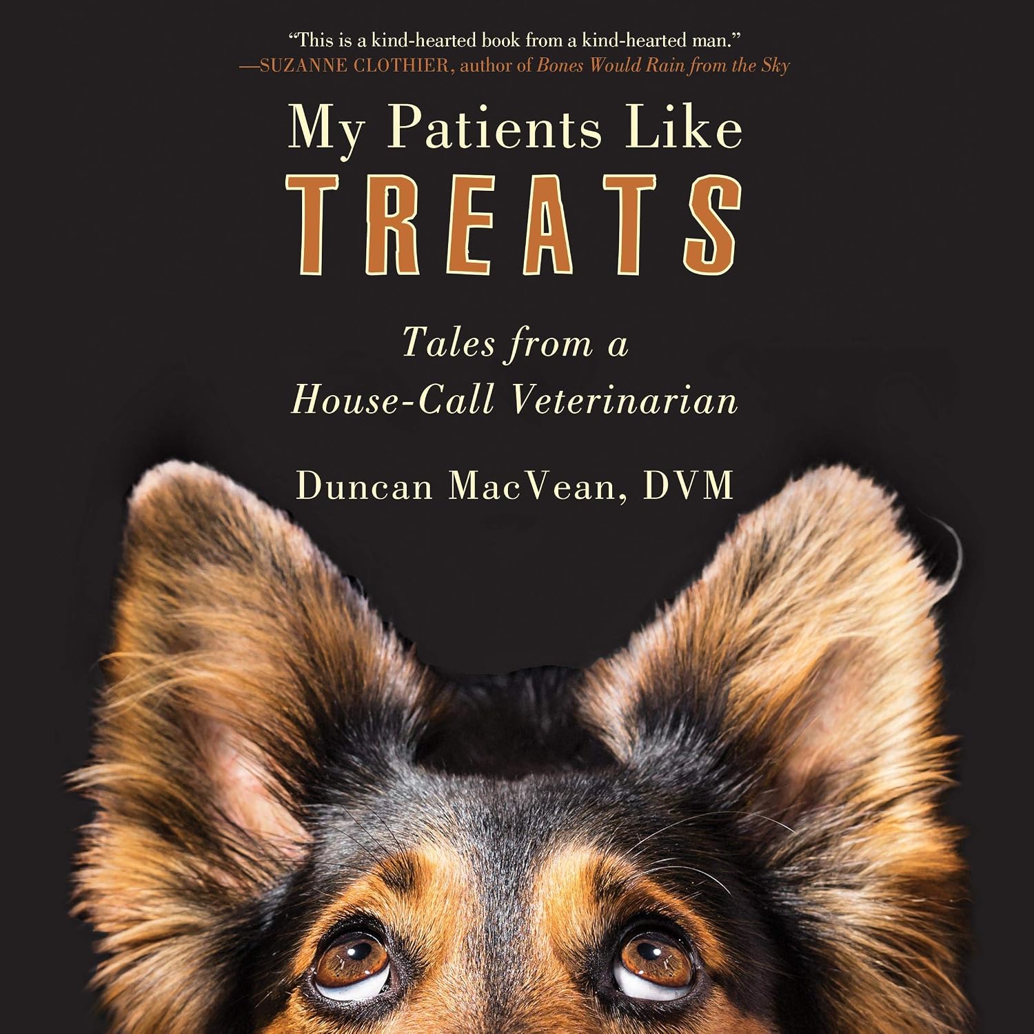 My Patients Like Treats: Tales from a House-Call Veterinarian