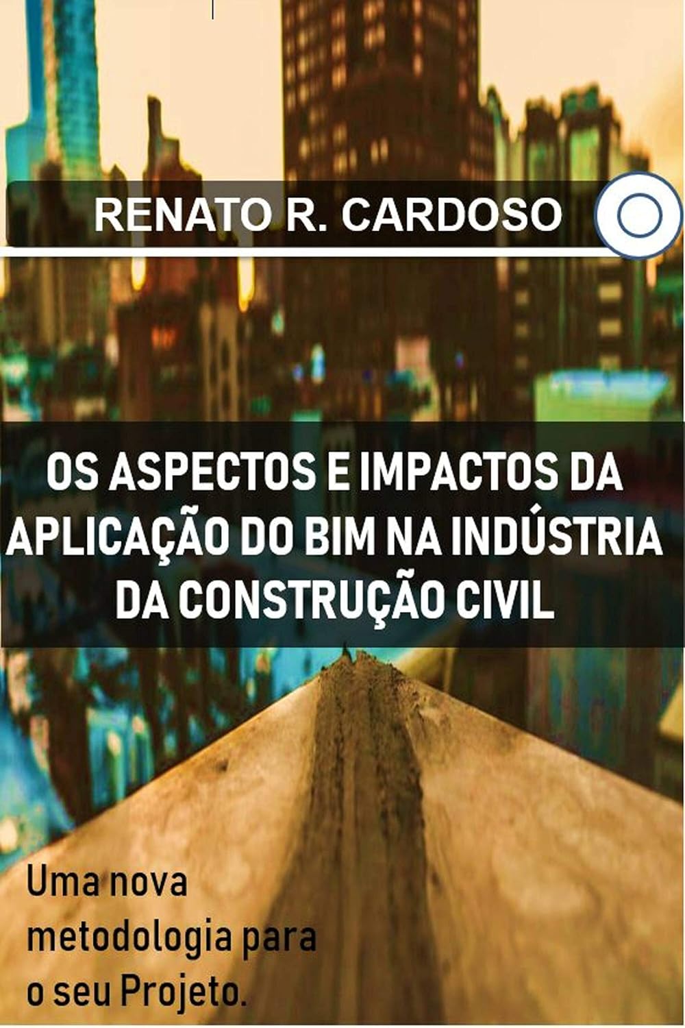 Os Aspectos e Impactos da Aplicação do BIM na Industria da Construção Civil baixar livro de graça
