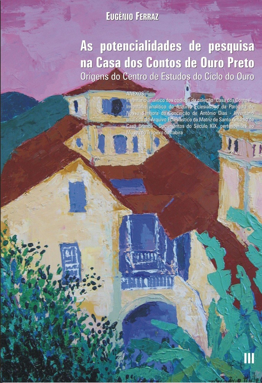 capítulo por capítulo baixar As Potencialidades de Pesquisa na Casa dos Contos de Ouro Preto: Origens do Centro de Estudos do Ciclo do Ouro (Volume 3)