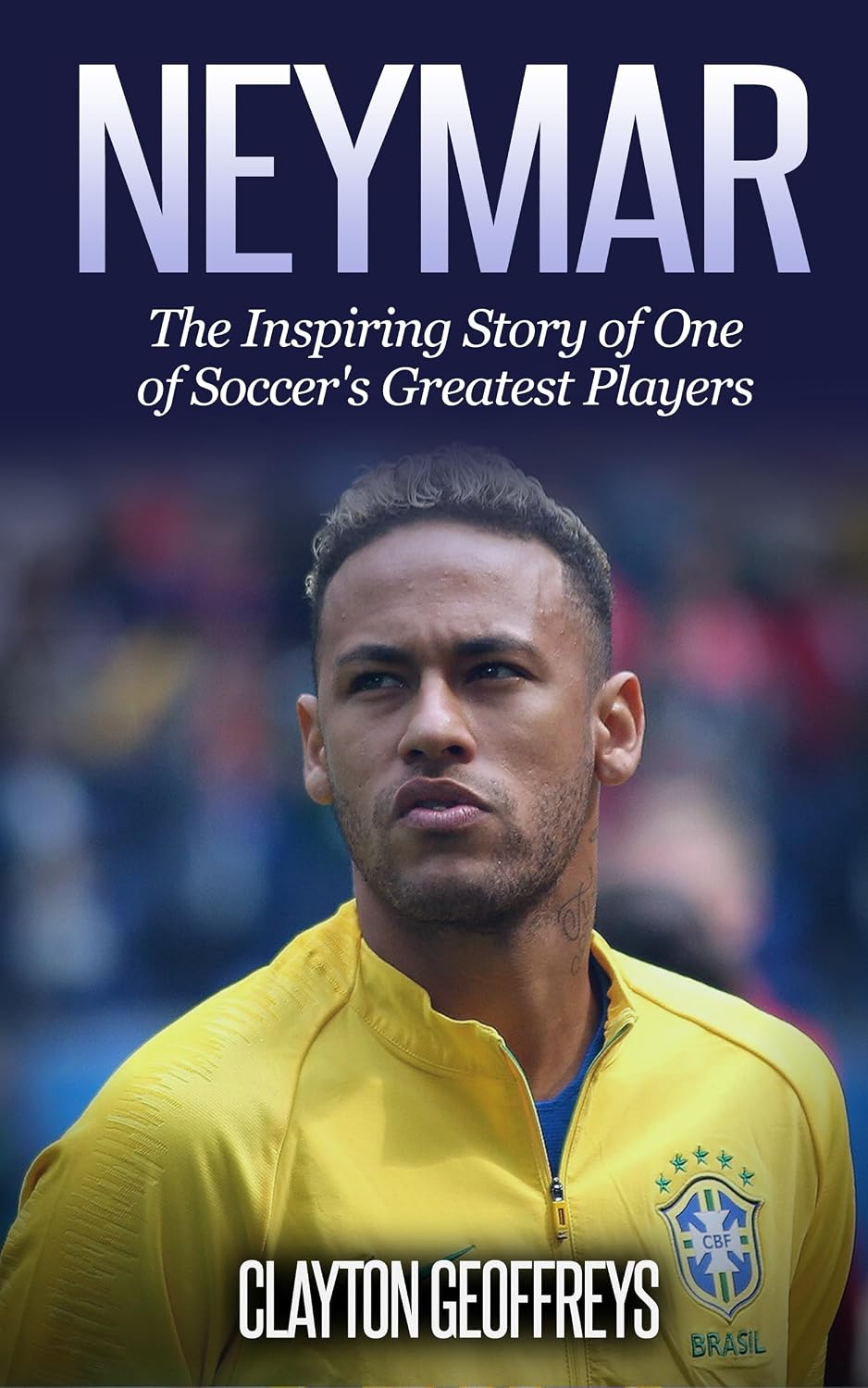 capítulo por capítulo baixar Neymar: The Inspiring Story of One of Soccer's Greatest Players (Soccer Biography Books) (English Edition)
